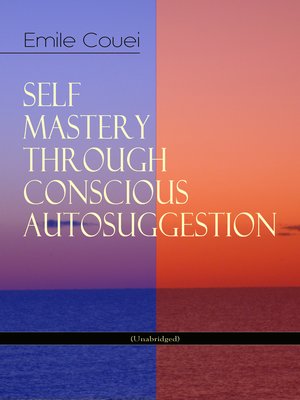 cover image of Self Mastery through Conscious Autosuggestion
